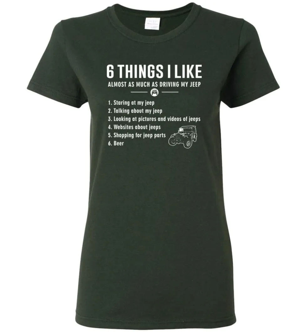 6 Things I Like Almost As Much As Driving My Jeep T Shirt Women Tee