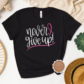 Never Give Up Breast Cancer Shirt