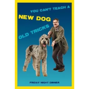 YOU CAN'T TEACH A NEW DOG OLD TRICKS Greeting Card